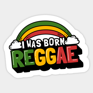 Cute funny Reggae Music Rainbow, I Was Born Reggae Sticker